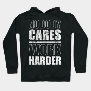 Nobody Cares Work Harder Hoodie